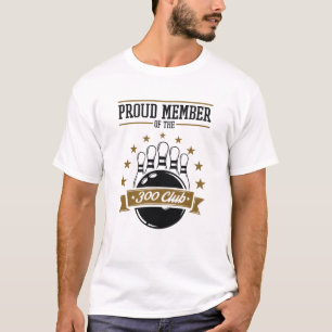 Proud Member of the Bowling 300 Club Perfect Game T-Shirt