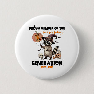 Proud Member Of The Fck Your Feelings Generation X 2 Inch Round Button