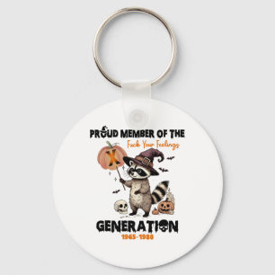 Proud Member Of The Fck Your Feelings Generation X Keychain