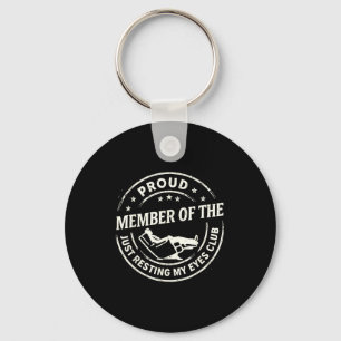 Proud Member Of The Just Resting My Eyes Club  Keychain
