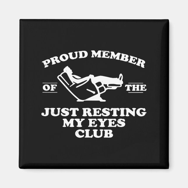 Proud Member Of The Just Resting My Eyes Club  Magnet (Front)