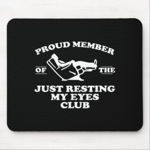 Proud Member Of The Just Resting My Eyes Club  Mouse Pad