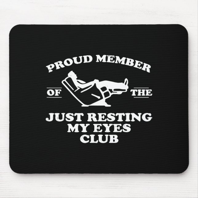 Proud Member Of The Just Resting My Eyes Club  Mouse Pad (Front)