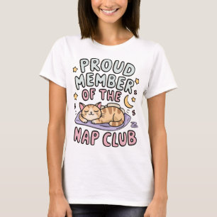 Proud Member of the Nap Club: Napping in Style T-Shirt
