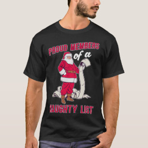 Proud Member Of The Naughty List  Merry Christmas  T-Shirt
