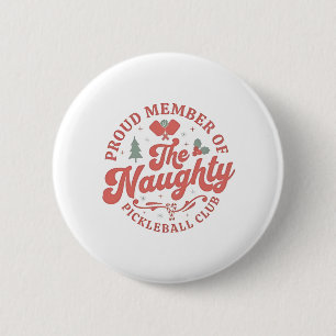 Proud Member of the Naughty Pickleball Club 2 Inch Round Button