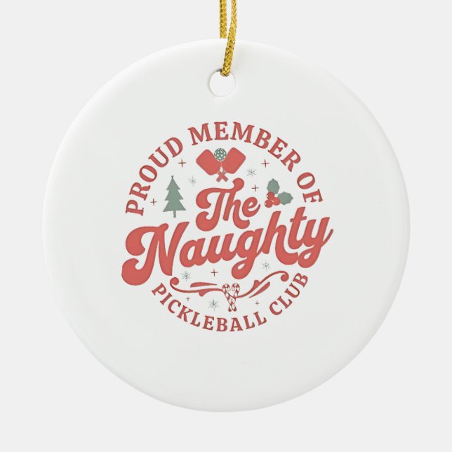 Proud Member of the Naughty Pickleball Club Ceramic Ornament (Front)