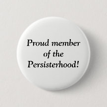 Proud member of the Persisterhood!