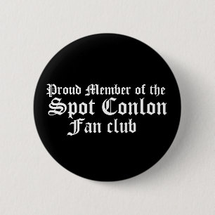 Proud Member of the, Spot Conlon, Fan club 2 Inch Round Button