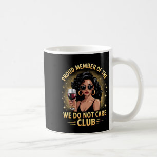 Proud Member Of The We Do Not Care Club Funny Quot Coffee Mug
