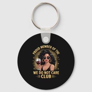 Proud Member Of The We Do Not Care Club Funny Quot Keychain