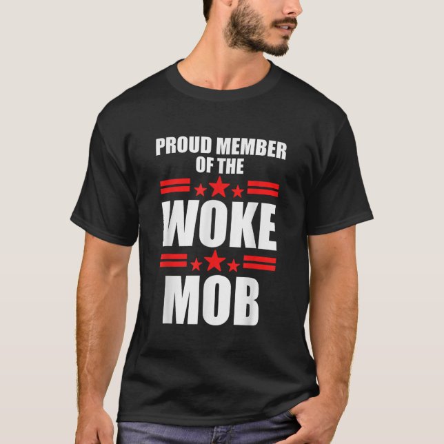 Proud Member Of The Woke Mob Apparel T-Shirt (Front)