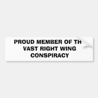 PROUD MEMBER OF THEVAST RIGHT WINGCONSPIRACY BUMPER STICKER