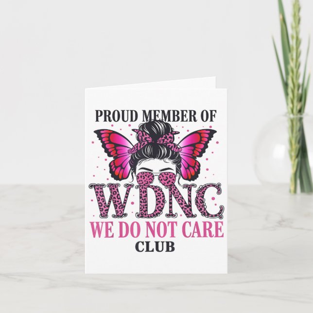 Proud Member Of Wdnc We Do Not Care Club  Card (Front)