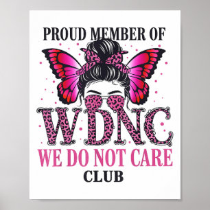 Proud Member Of Wdnc We Do Not Care Club Poster
