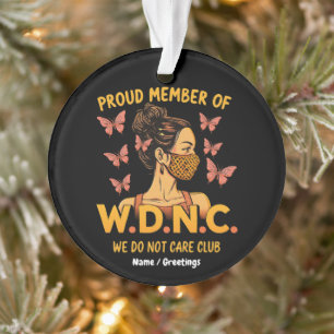 Proud Member of WDNC We Do Not Care Club Unique Ornament