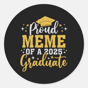 Proud Meme Of A Cl Of 2025 Graduate Senior Graduat Classic Round Sticker