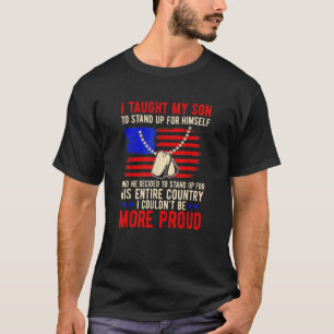 Proud Military Mom Amp Dad I Taught My Son How To T-Shirt
