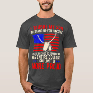 Proud Military Mom & Dad - I Taught My Son How to  T-Shirt