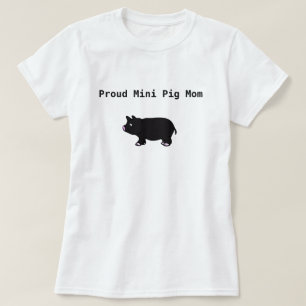 Proud Mini pIg Mom T-Shirt