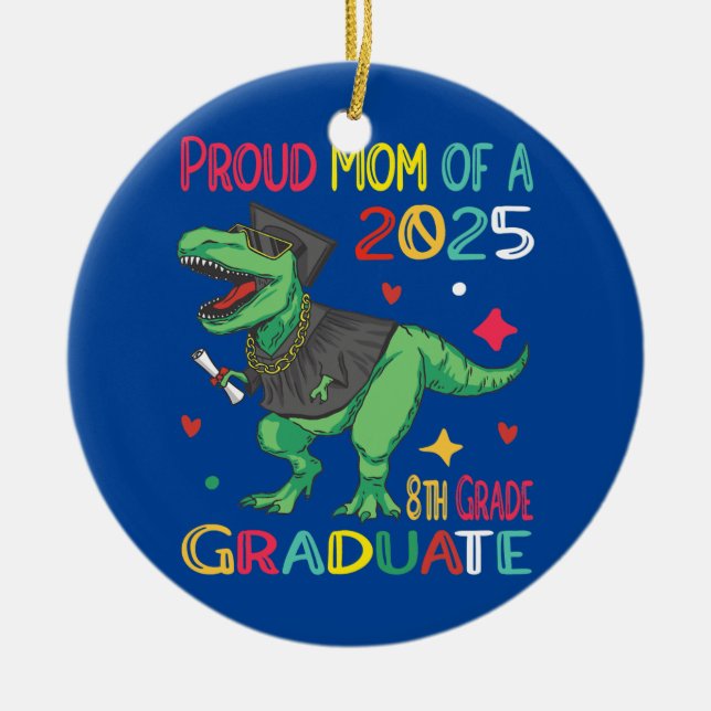 Proud Mom A Class Of 2025 8th Grade Graduate Ceramic Ornament (Front)