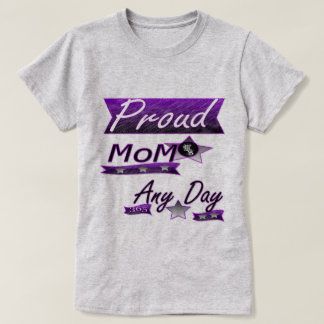 Proud Mom Any Day T-Shirt