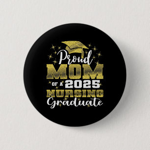 Proud Mom Cl Of 2025 Nursing Graduate Nurse 1  2 Inch Round Button
