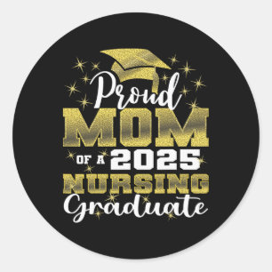 Proud Mom Cl Of 2025 Nursing Graduate Nurse 1  Classic Round Sticker