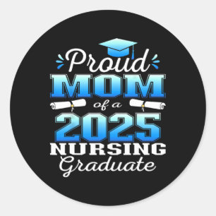 Proud Mom Cl Of 2025 Nursing Graduate Nurse  Classic Round Sticker