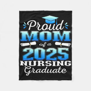 Proud Mom Cl Of 2025 Nursing Graduate Nurse Fleece Blanket