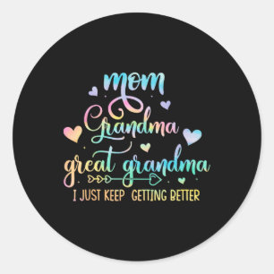 Proud Mom Grandma Great Grandma I Just Keep Gettin Classic Round Sticker