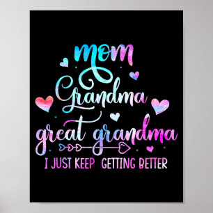 Proud Mom Grandma Great Grandma I Just Keep Gettin Poster