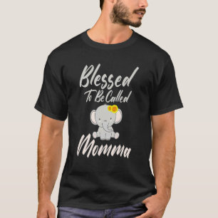 Proud Mom Mothers Day  Blessed To Be Called Momma T-Shirt