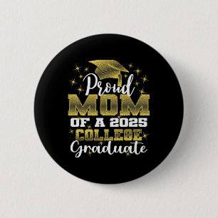 Proud Mom Of 2025 College Graduate Family 25 Gradu 2 Inch Round Button