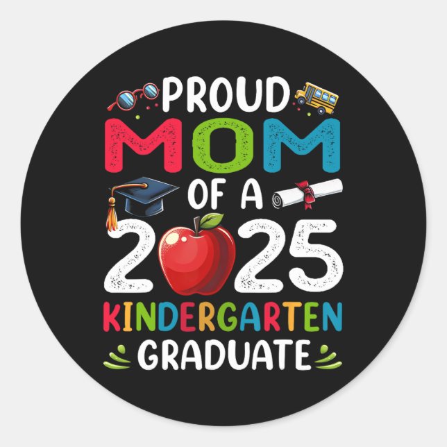 Proud Mom Of 2025 Kindergarten Graduate Graduation Classic Round Sticker (Front)