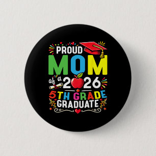 Proud Mom Of 2026 5th Grade Graduate Mother's Day 2 Inch Round Button