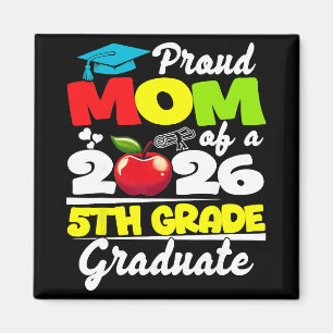Proud Mom Of 2026 5th Grade Graduate Mother's Day Magnet