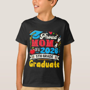 Proud Mom Of 2026 5th Grade Graduate Mother's Day T-Shirt