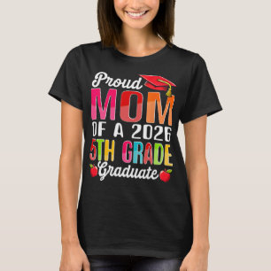 Proud Mom Of 2026 5th Grade Graduate Mother's Day T-Shirt