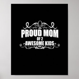 proud mom of 2 awesome kids poster