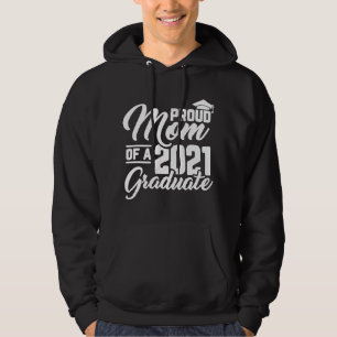 Proud Mom Of A 2021 Graduate Cool Mother Graduatio Hoodie