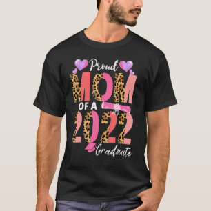 Proud Mom Of A 2022 Graduate Leopard Print Mom Of T-Shirt