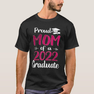 Proud Mom Of A 2022 Graduate Senior Class Graduati T-Shirt