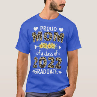 Proud Mom Of A 2022 Graduate Sunflower Leopard For T-Shirt