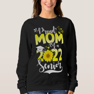 Proud Mom Of A 2022 Senior Heart Sunflower Graduat Sweatshirt