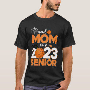 Proud Mom Of A 2023 Senior Basketball Graduation T-Shirt