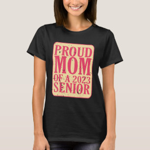 Proud Mom Of a 2023 Senior Graduation 1 T-Shirt