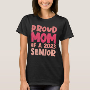 Proud Mom Of a 2023 Senior Graduation T-Shirt