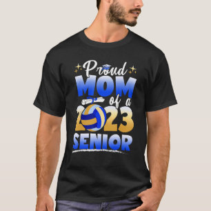 Proud Mom Of A 2023 Senior Volleyball Graduation T T-Shirt