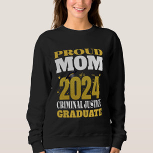 Proud Mom Of a 2024 Criminal Justice Graduate Seni Sweatshirt